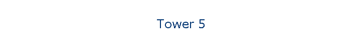 Tower 5